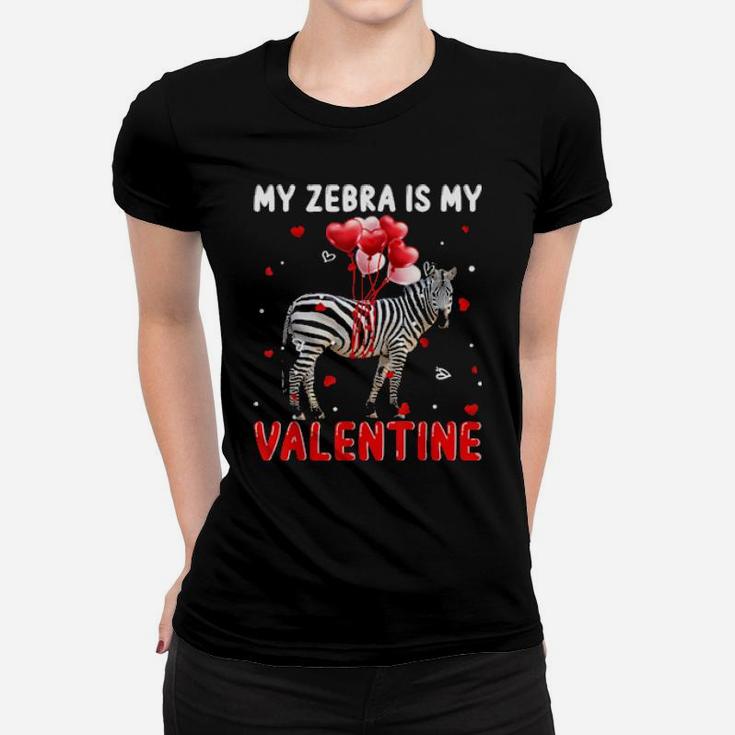 My Zebra Is My Valentine  Animals Women T-shirt