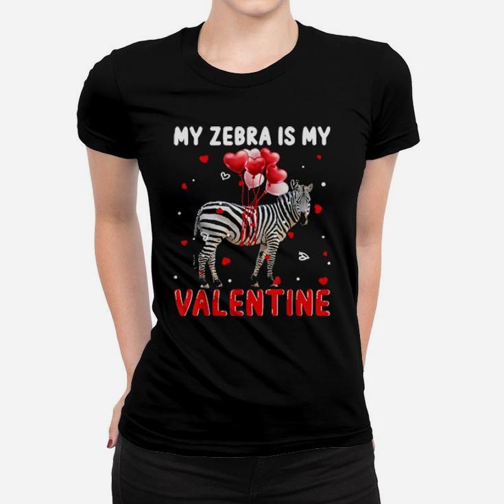 My Zebra Is My Valentine Apparel Animals Lover Gifts Women T-shirt