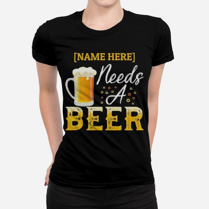 Name Here Needs A Beer Women T-shirt