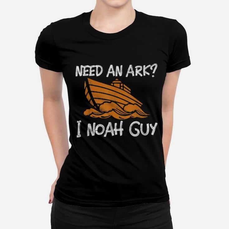 Need An Ark I Noah Guy Christian Pun Women T-shirt