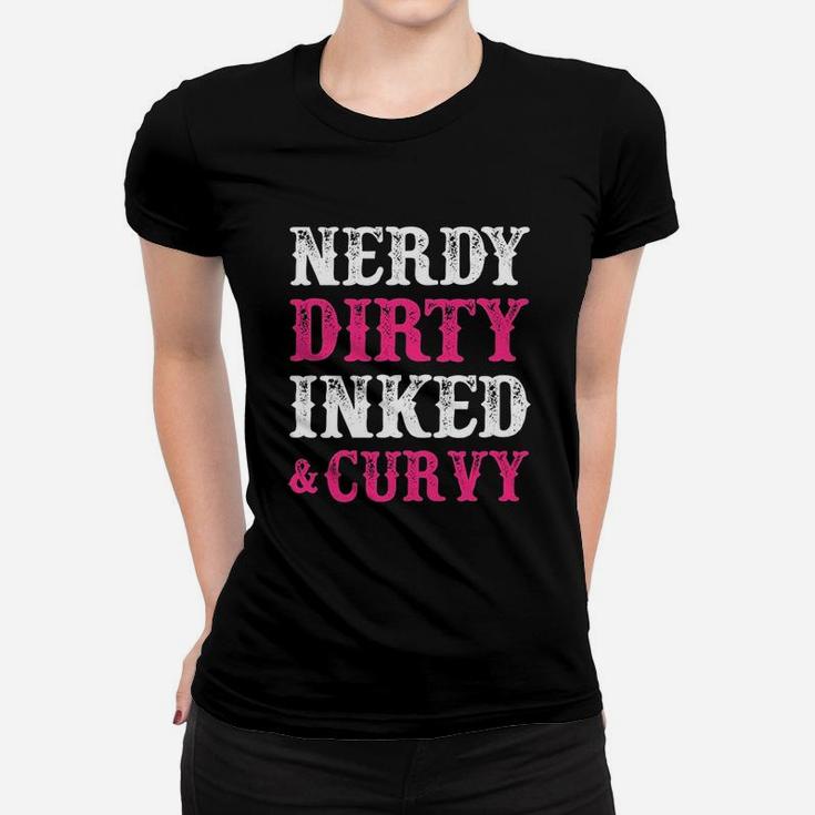 Nerdy Dirty Inked And Curvy Tattoo Women T-shirt