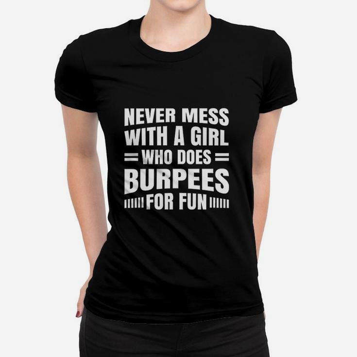 Never Mess With A Girl Who Does Burpees For Fun Women T-shirt