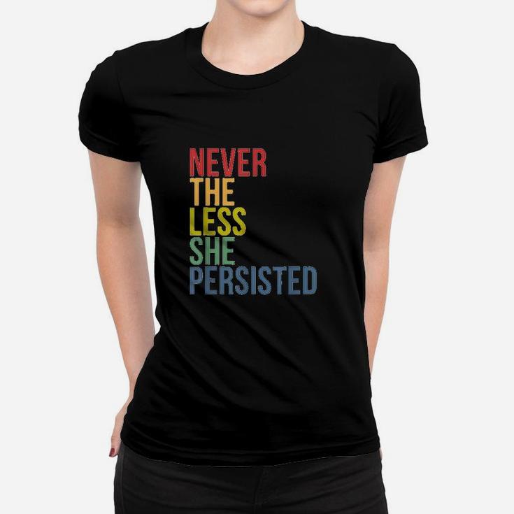 Never The Less She Persisted Women T-shirt