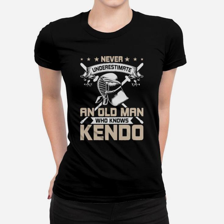Never Underestimate An Old Man Who Knows Kendo Women T-shirt