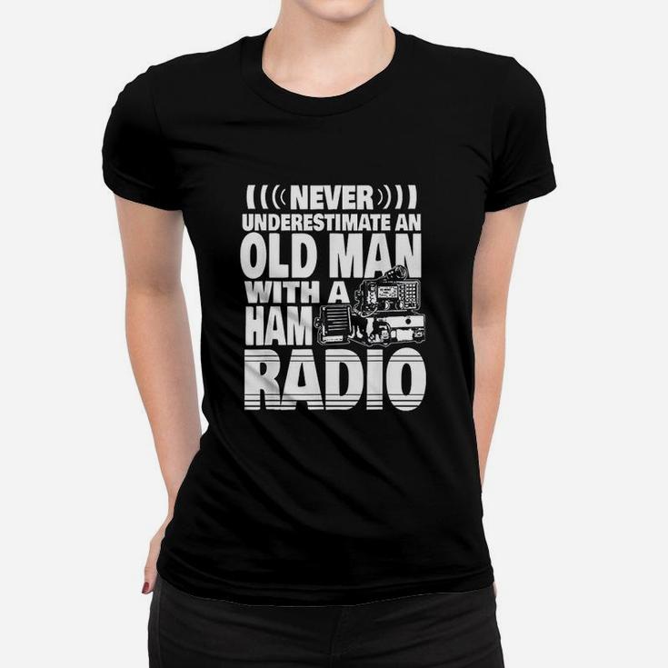 Never Underestimate An Old Man With A Ham Radio Women T-shirt