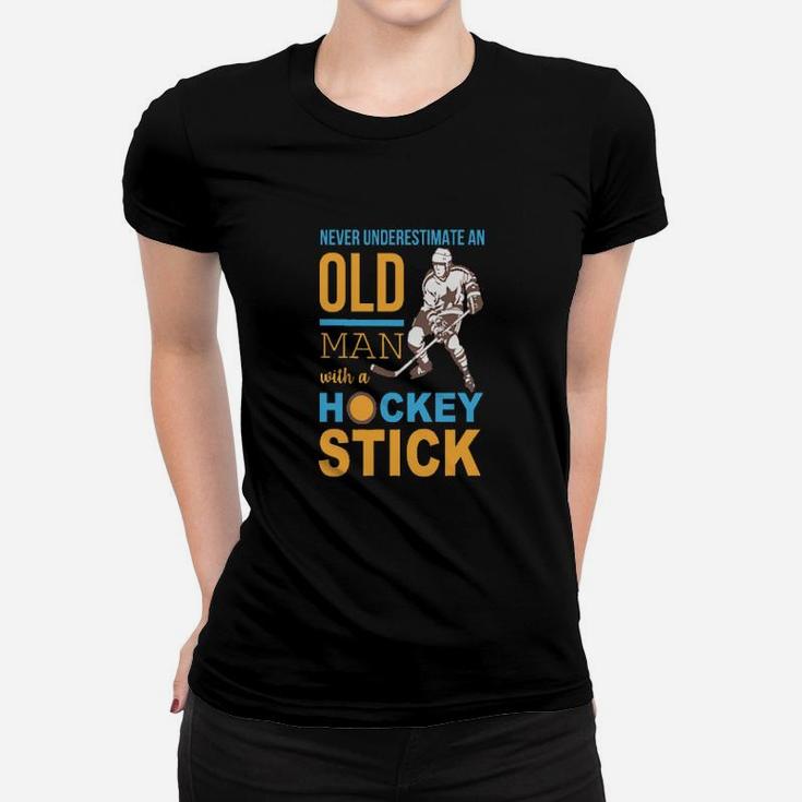 Never Underestimate An Old Man With A Hockey Stick Women T-shirt