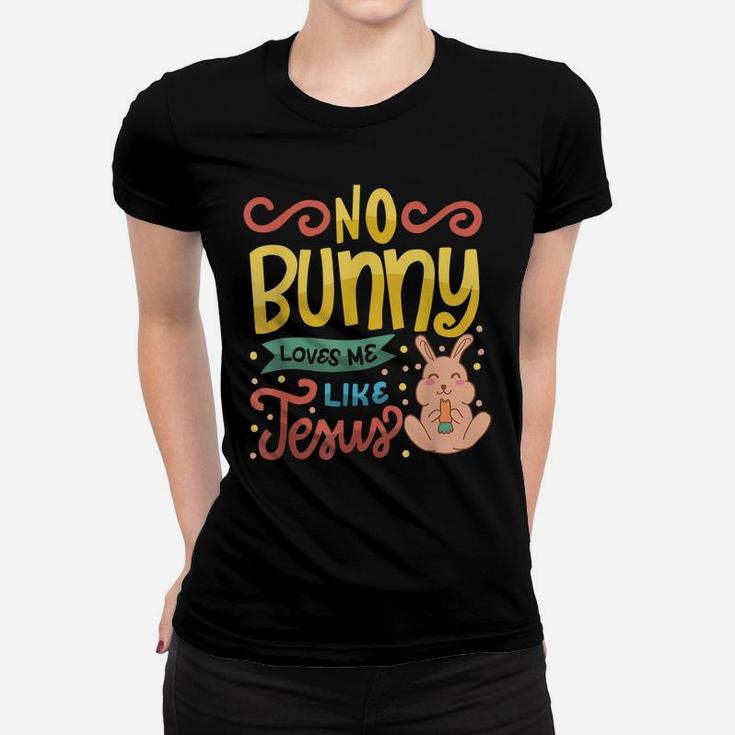 No Bunny Loves Me Like Jesus Christian Religious Easter Women T-shirt