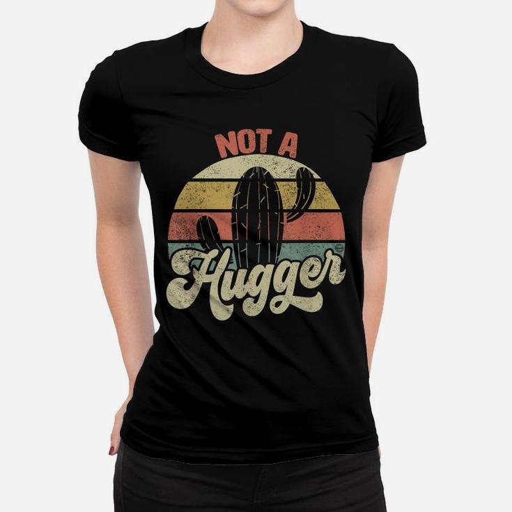 Not A Hugger Funny Vintage Sarcastic Cactus Retro Graphic Women T-shirt