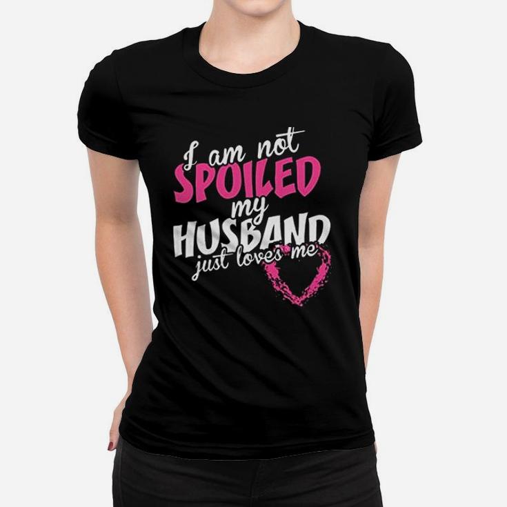 Not Spoiled My Husband Just Loves Me Women T-shirt