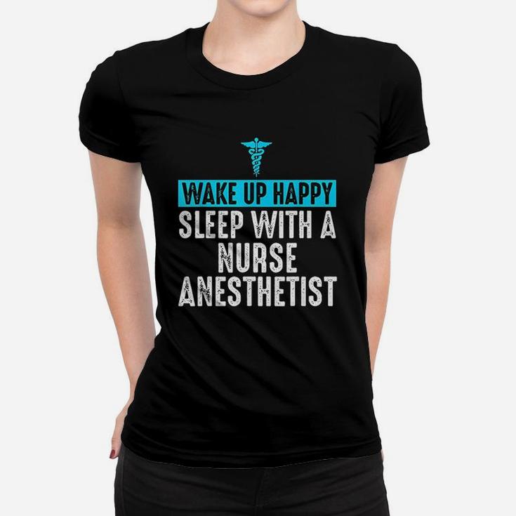 Nurse Anesthetist Wake Up Happy Crna Gifts For Nurse Women T-shirt