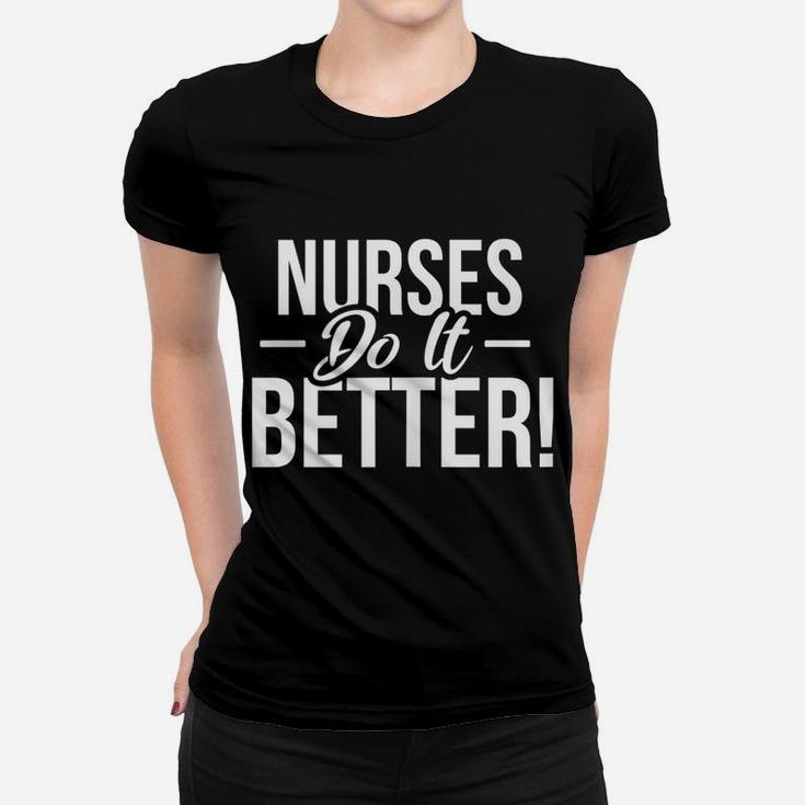 Nursing Gifts - Nurses Do It Better Women T-shirt