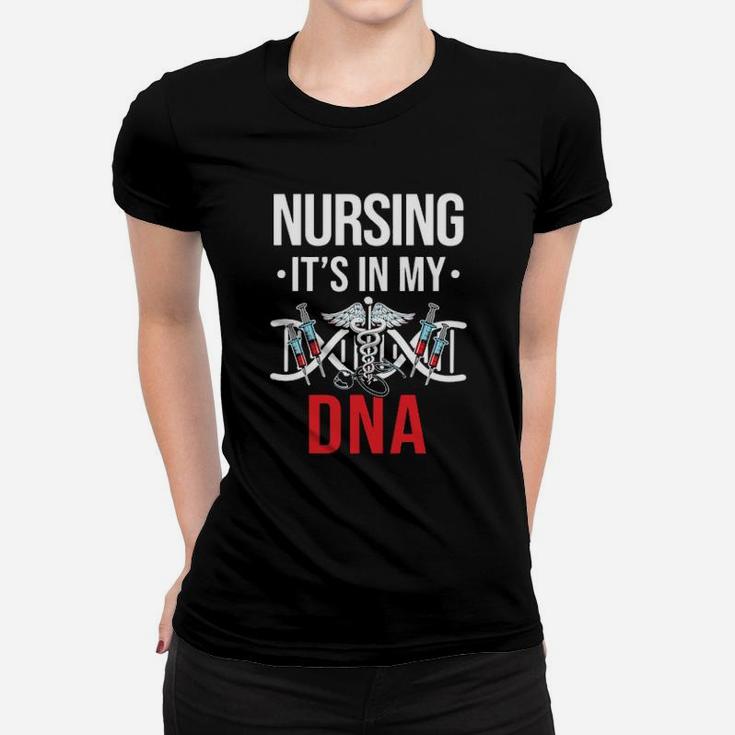 Nursing Its On My Dna Women T-shirt