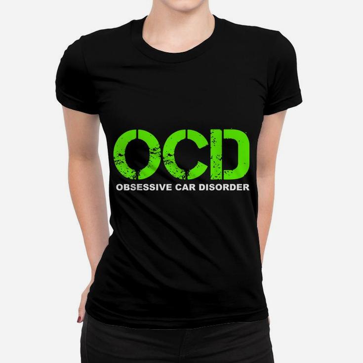 Ocd Obsessive Car Disorder - Funny Car Lover Gift Women T-shirt