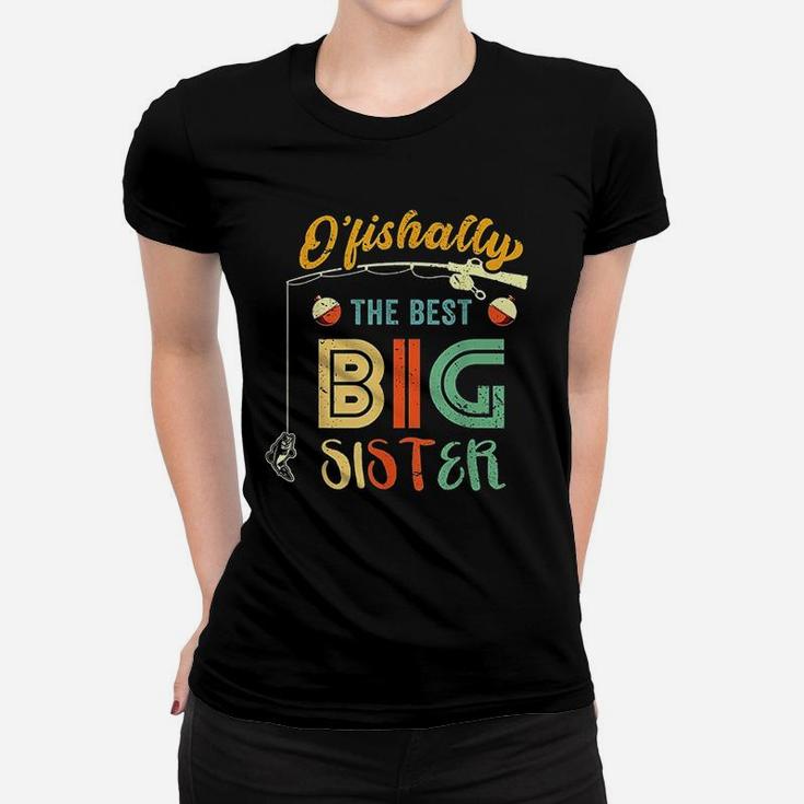 Ofishally The Best Big Sister Cute Girls Fishing Gift Kids Women T-shirt