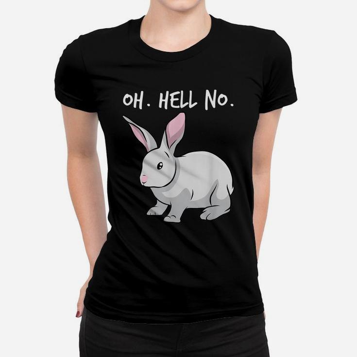 Oh Hell No Bunny Rabbit Animal Funny Easter Women T-shirt
