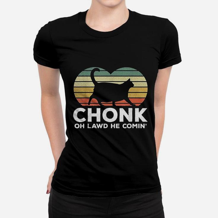 Oh Lawd He Comin Funny Chonk Cat Chunky Women T-shirt