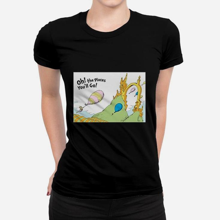 Oh The Places You Will Go Women T-shirt
