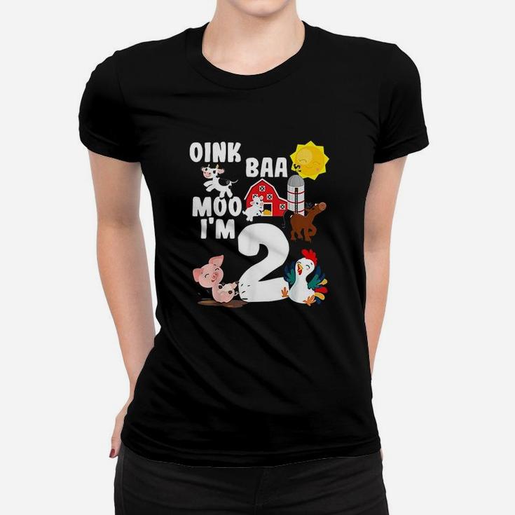Oink Baa Moo Im 2 Farm Animals Theme Birthday 2 Yrs Old Women T-shirt