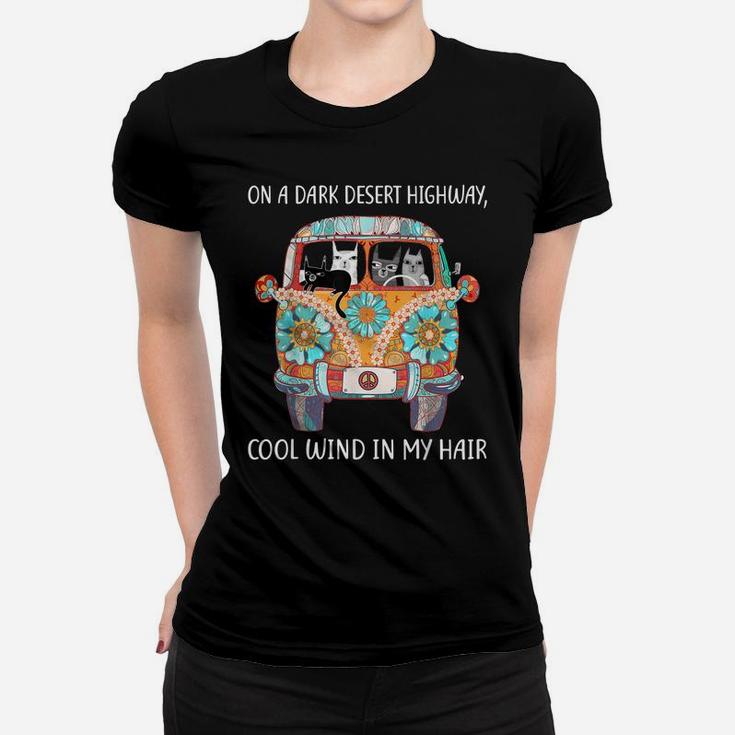 On A Dark Desert Highway Cat Feel Cool Wind In My Hair Gift Women T-shirt