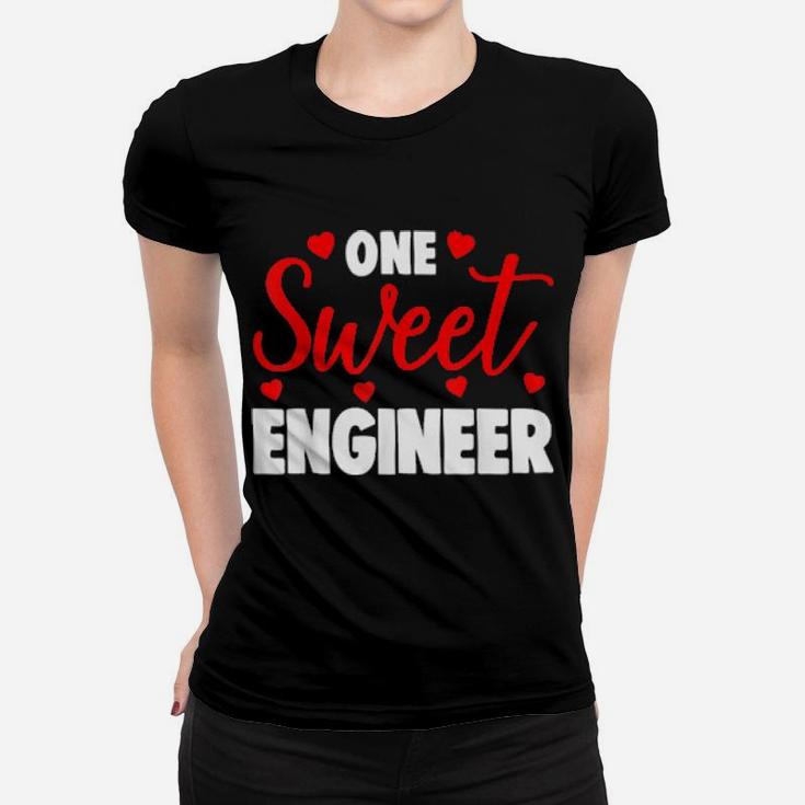 One Sweet Engineer Valentines Day Women T-shirt
