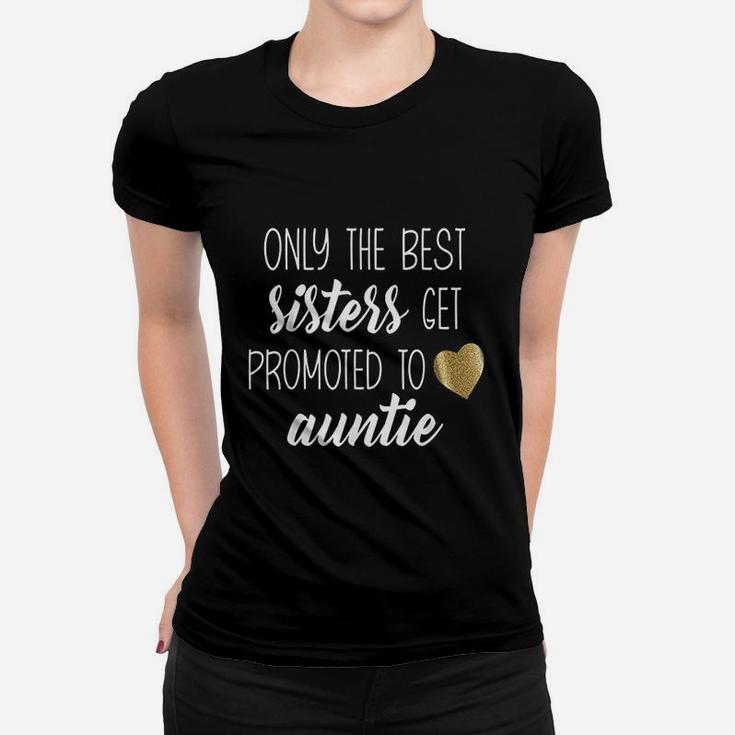 Only Best Sisters Get Promoted To Auntie Women T-shirt