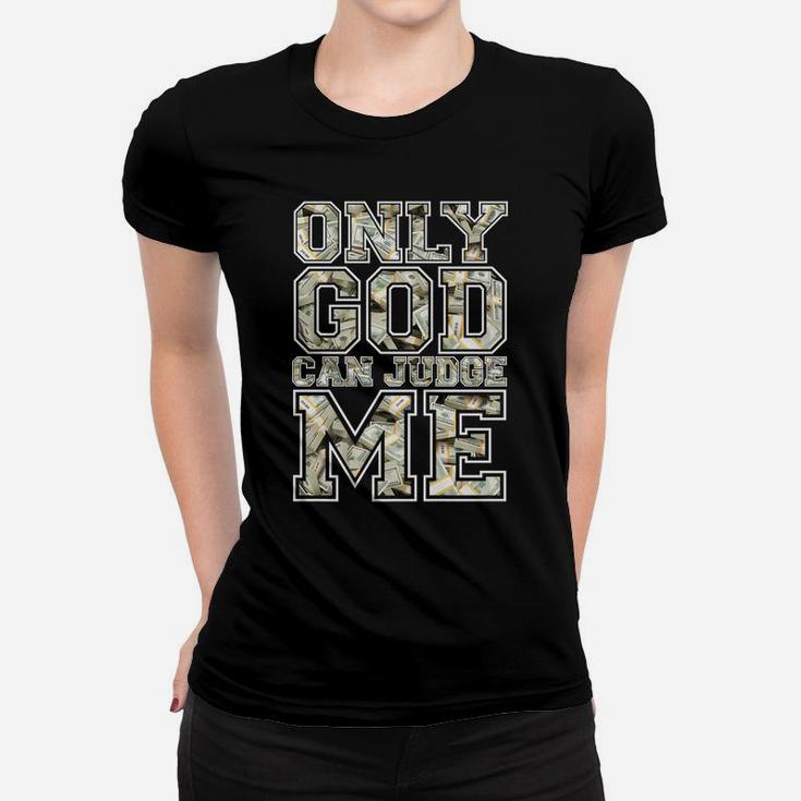 Only God Can Judge Me Shirt 100 Dollar Hiphop Christmas Gift Women T-shirt