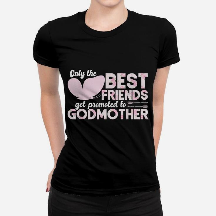 Only The Best Friends Get Promoted To Godmother Floral Rose Women T-shirt