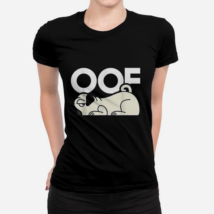 Oof Pug Dog Women T-shirt