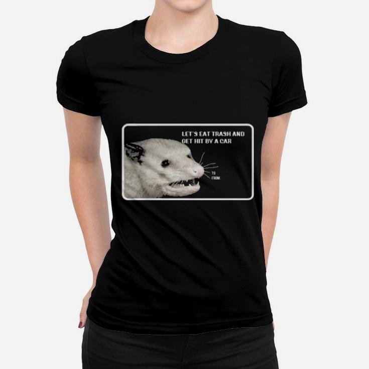 Opossum Let's Eat Trash And Get Hit By A Car Women T-shirt