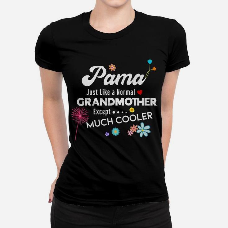 Pama Just Like Grandma Except Much Cooler Women T-shirt