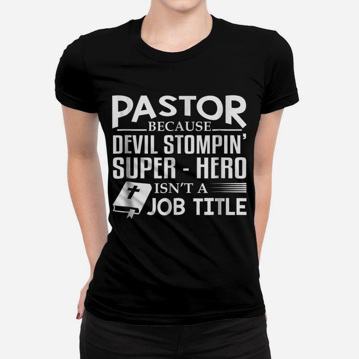 Pastor Because Devil Stompin Super Hero Isnt Job Title Gift Women T-shirt