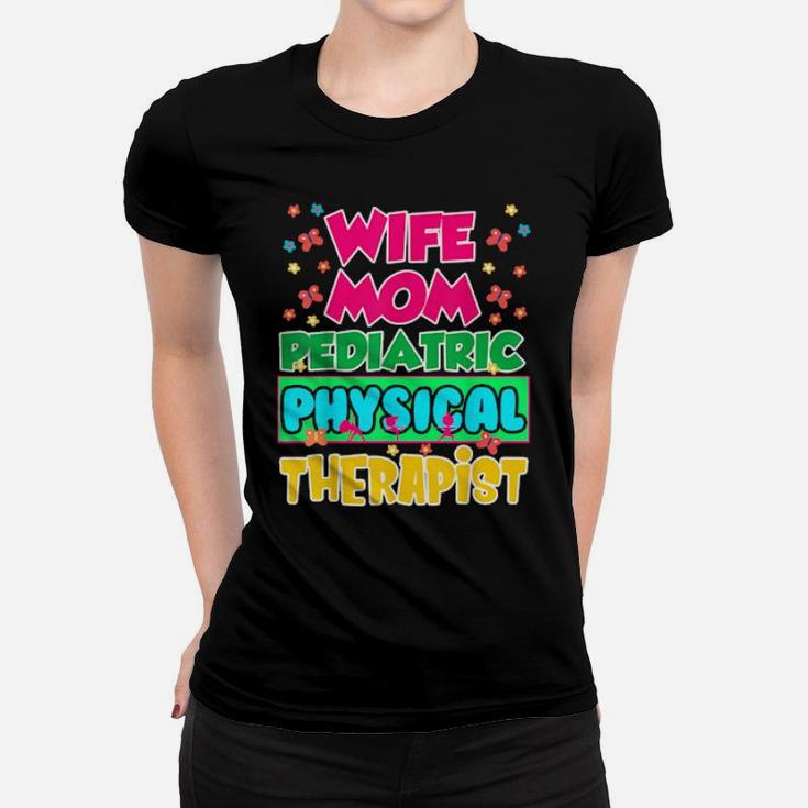 Pediatric Pt Therapist Wife Physical Therapy Women T-shirt