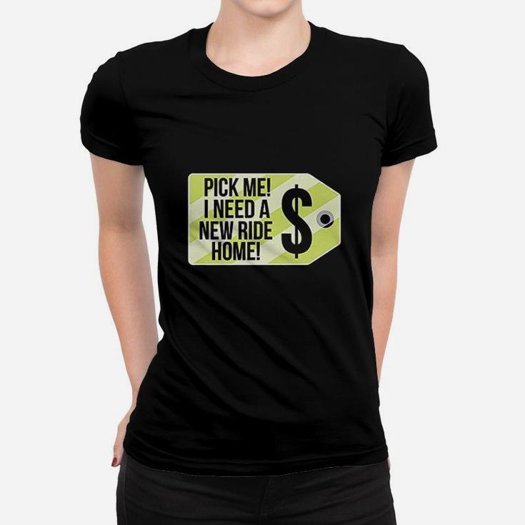 Pick Me Need A New Ride Home Women T-shirt