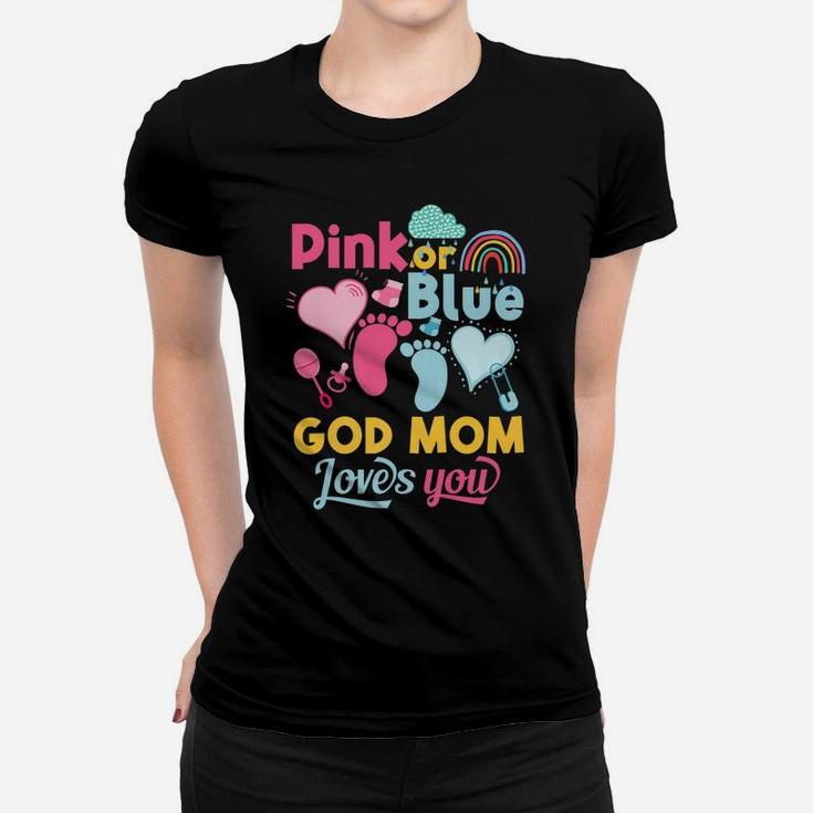 Pink Or Blue God Mom Loves You Gender Reveal Baby Shower Women T-shirt