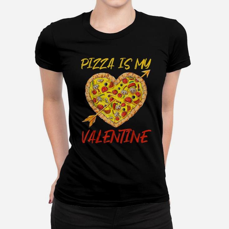 Pizza Is My Valentine Valentines Day Pizza Heart Girls Women T-shirt