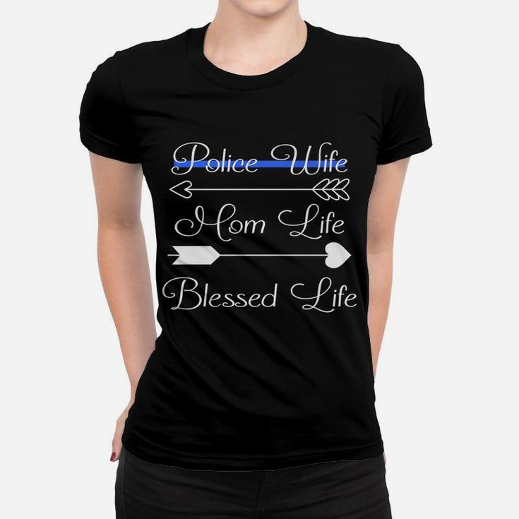 Police Wife Mom Life Blessed Life Thin Blue Line Family Women T-shirt