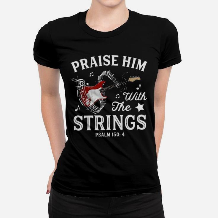 Praise Him With The Strings Women T-shirt