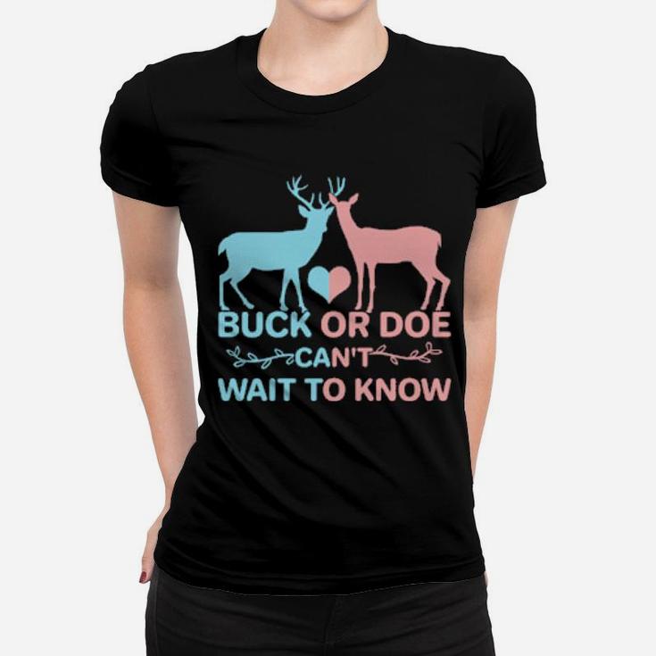 Pregnancy Announcement Buck Or Doe Can't Wait To Know Women T-shirt