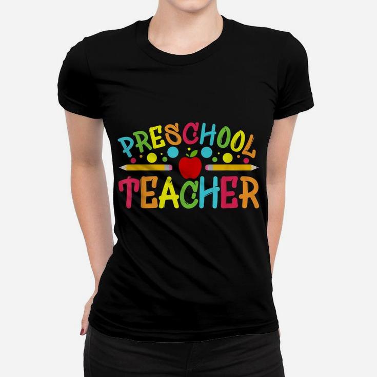 Preschool Teacher Preschool Teachers Back To School Teacher Women T-shirt