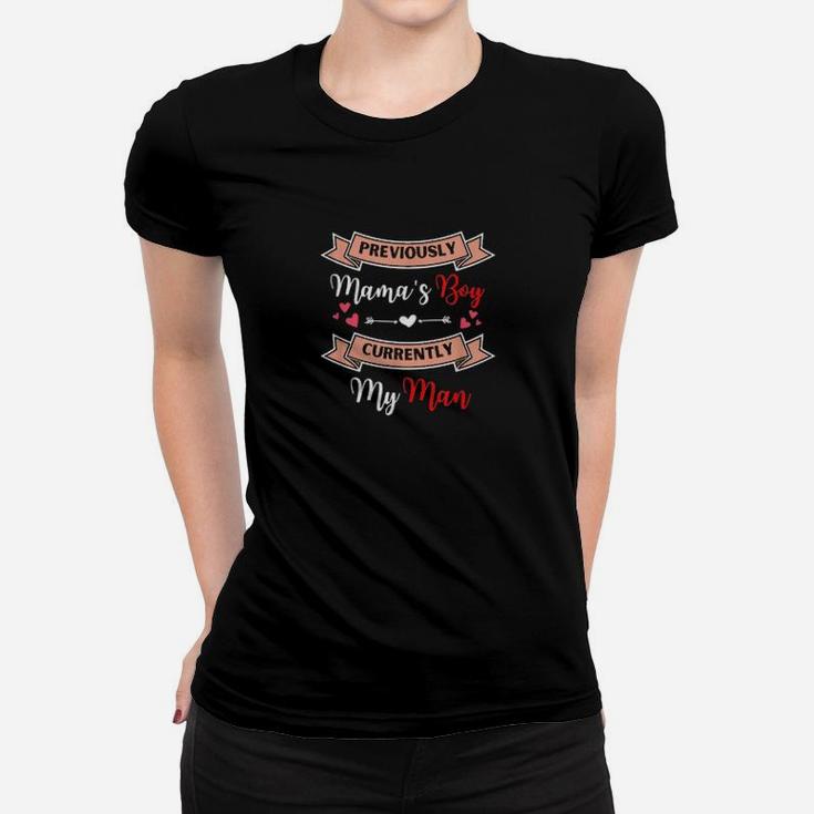 Previously Mama's Boy Currently My Man Valentine's Women T-shirt