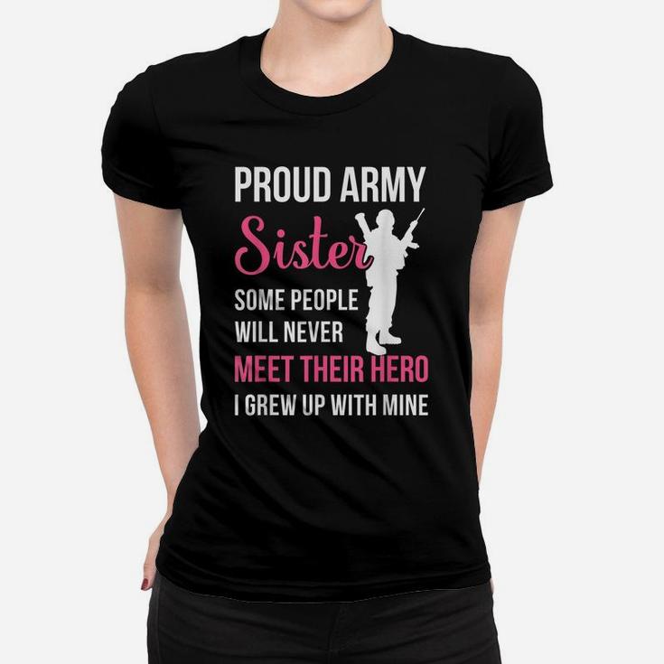 Proud Army Sister Some People Never Meet Their Hero Women T-shirt