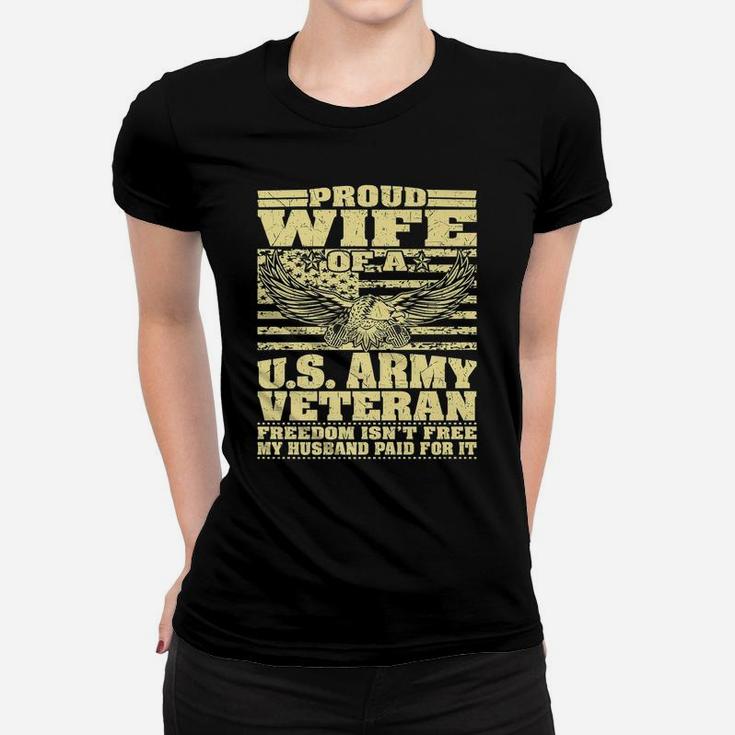 Proud Wife Of An Army Veteran - Military Freedom Isn't Free Women T-shirt