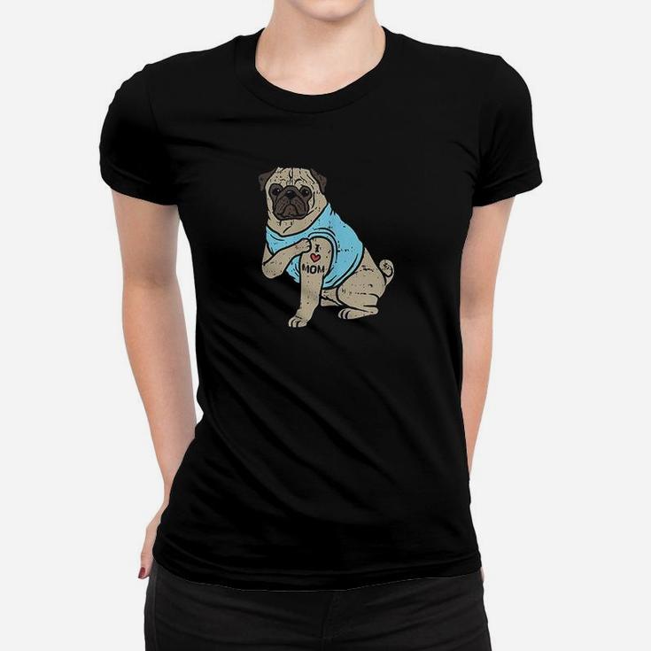 Pug I Love Mom Cute Animal Pet Dog Lover Owner Women Gift Women T-shirt