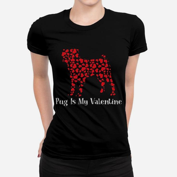 Pug Is My Valentine Women T-shirt