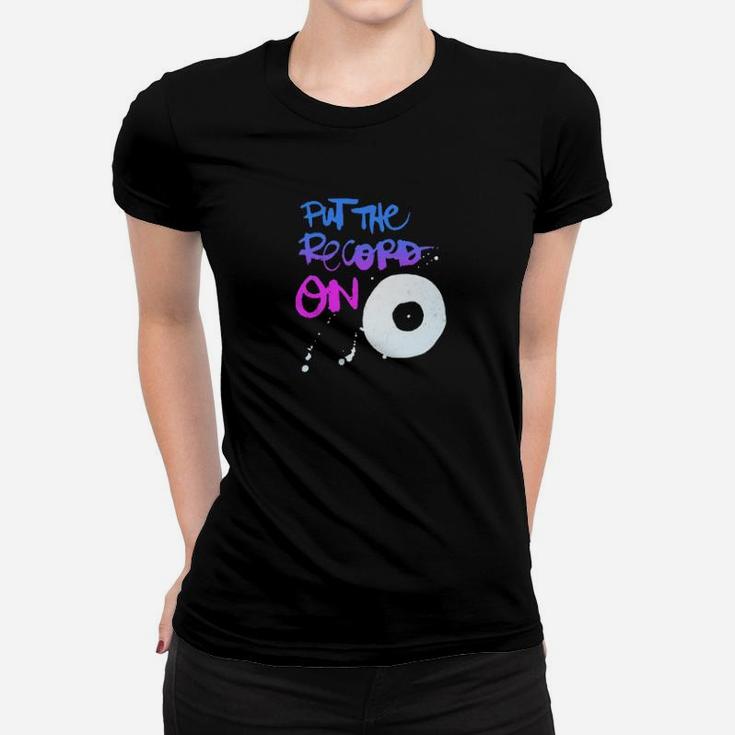 Put The Record On Vinyl Enthusiast Women T-shirt