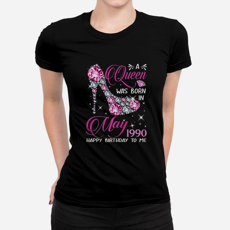 Queens Are Born In May 1990 Queens 31St Birthday Women T-shirt