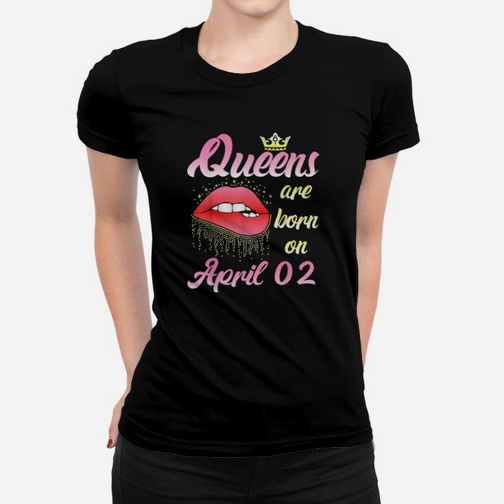 Queens Are Born On April 02 Women T-shirt