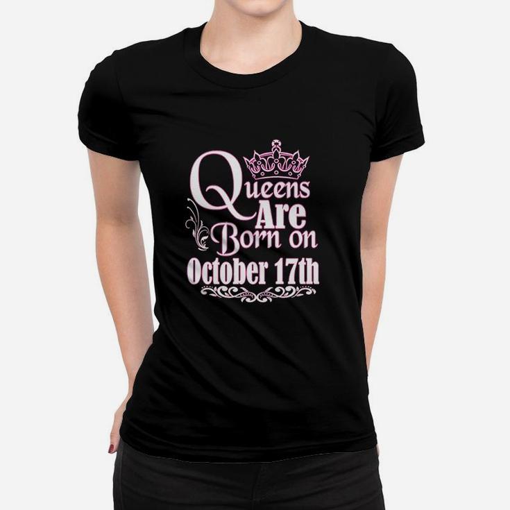 Queens Are Born On October 17Th Scorpio Libra Women Birthday Women T-shirt
