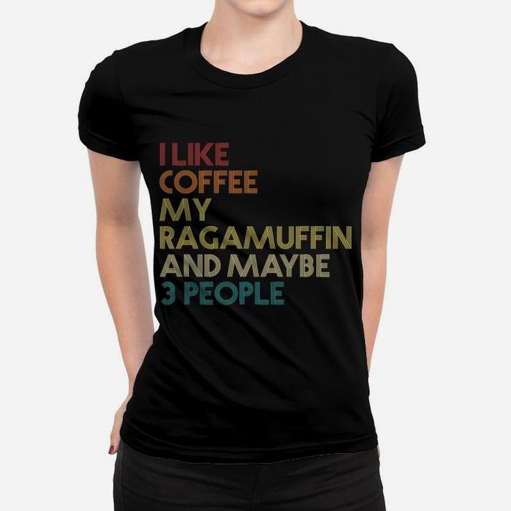 Ragamuffin Cat Owner Gift Coffee Lovers Quote Vintage Retro Women T-shirt