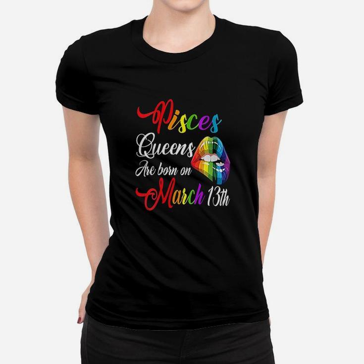 Rainbow Lips February March 13Th Queens Pisces Girl Birthday Women T-shirt